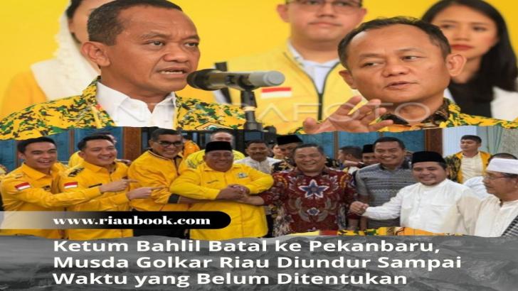 Ketum Bahlil Batal ke Pekanbaru, Musda Golkar Riau Diundur Sampai Waktu yang Belum Ditentukan